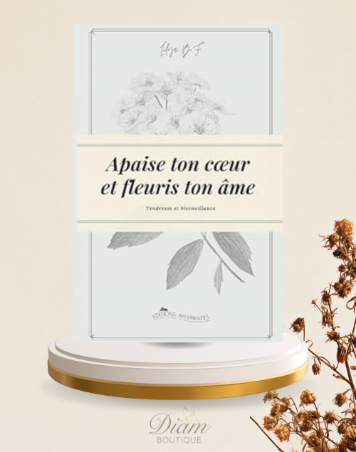APAISE TON COEUR ET FLEURIS TON ÂME - Leila B.F