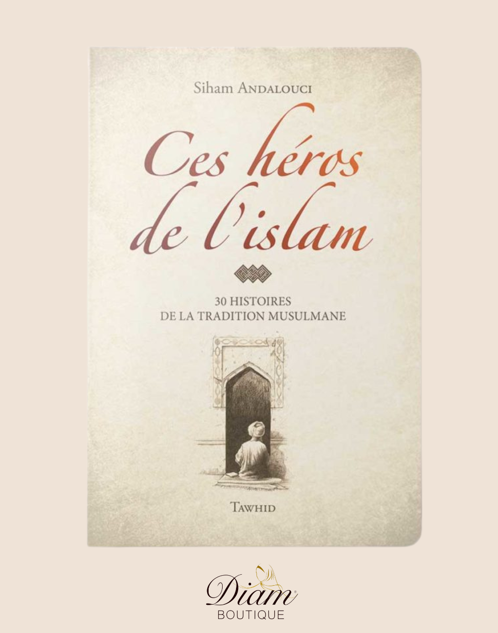 CES HÉROS DE L'ISLAM
