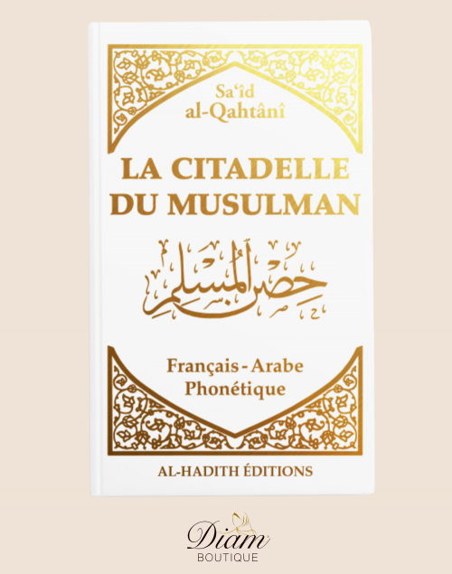 LA CITADELLE DU MUSULMAN - AL HADITH