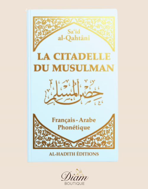 LA CITADELLE DU MUSULMAN - AL HADITH