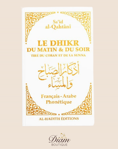 LE DHIKR DU MATIN ET DU SOIR