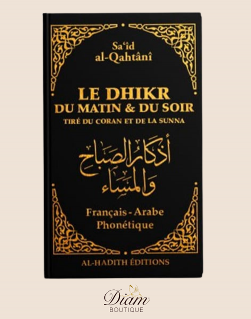 LE DHIKR DU MATIN ET DU SOIR