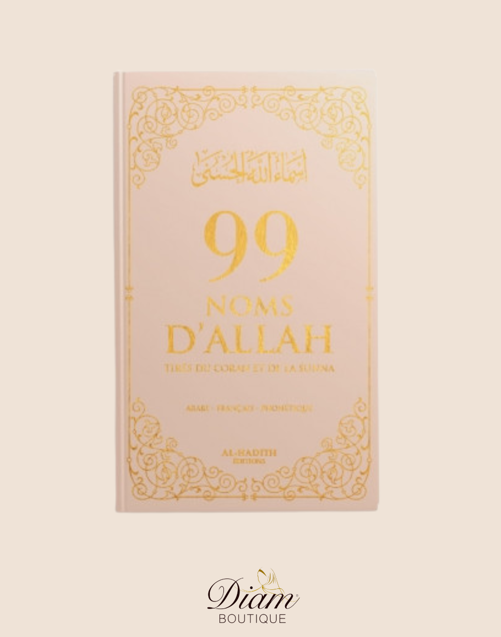 99 NOMS D'ALLAH - Tirés Du Coran Et De La Sunna Editions Al Hadith