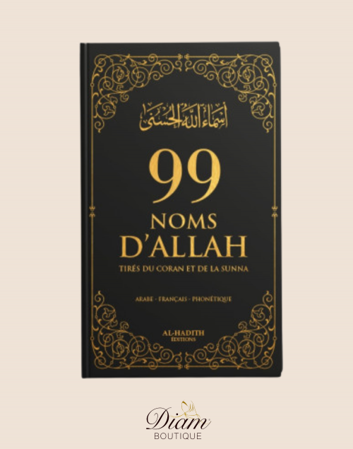 99 NOMS D'ALLAH - Tirés Du Coran Et De La Sunna Editions Al Hadith