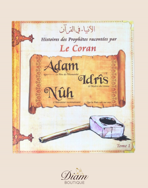HISTOIRES DES PROPHÈTES RACONTÉES PAR LE CORAN