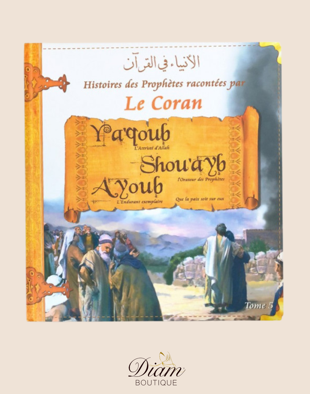 HISTOIRES DES PROPHÈTES RACONTÉES PAR LE CORAN