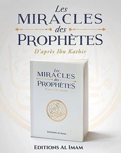LES MIRACLES DES PROPHÈTES - ÉDITION AL IMAM